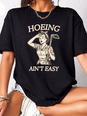 Hoeing Ain’t Easy Shirt, Funny Plant Lover Gardening Tee